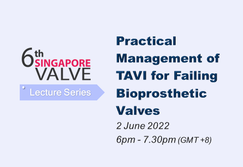 Singapore Valve Lecture Series: Practical Management of TAVI for Failing Bioprosthetic Valves